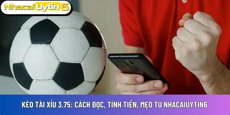 Kèo tài xỉu 3.75